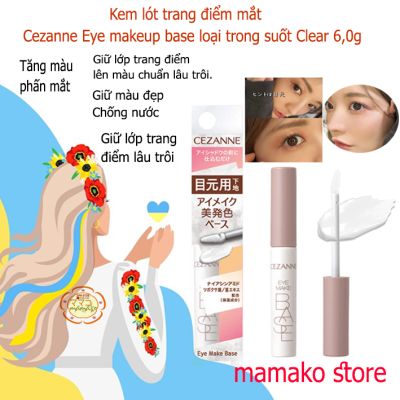 Kem lót trang điểm mắt Cezanne Eye makeup base loại trong suốt Clear 6,0g Nhật bản tăng dộ bền màu khi trang điểm