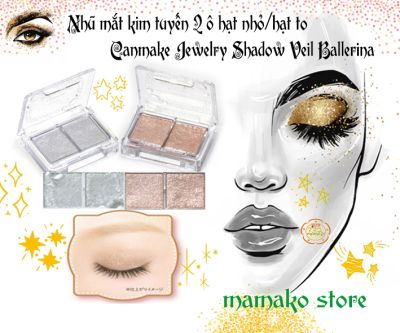 Nhũ mắt kim tuyến 2 ô hạt nhỏ/hạt to Canmake Jewelry Shadow Veil Ballerina Nhật Bản/ chỉ có 2 màu duy nhất ạ